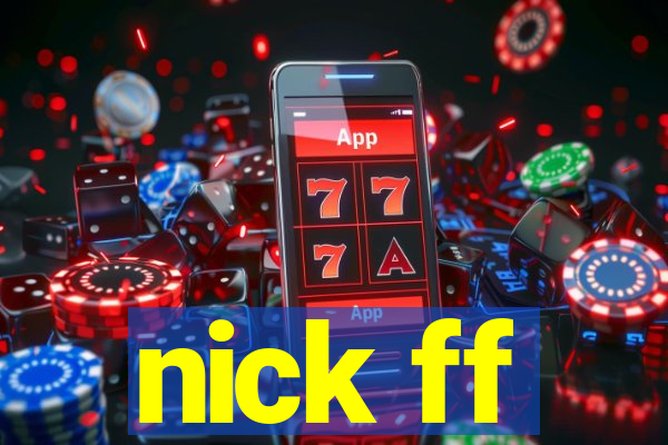 nick ff